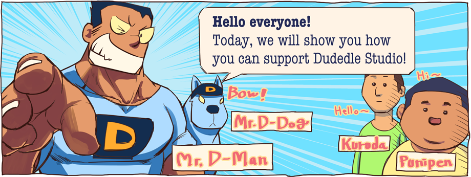 Hello everyone! Today, we will show you how you can support Dudedle Studio!